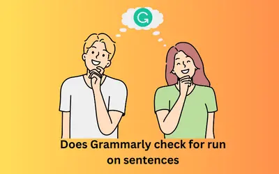 Does Grammarly Check for Run On Sentences? A Comprehensive Guide