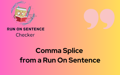 How is a Comma Splice Different from a Run On Sentence?